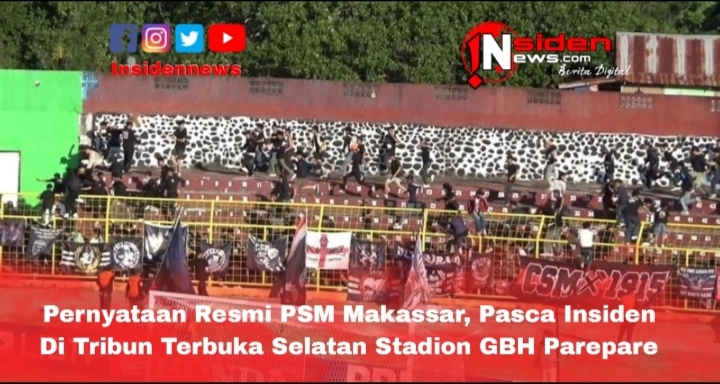 Pernyataan Resmi PSM Makassar, Pasca Insiden Di Tribun Terbuka Selatan ...